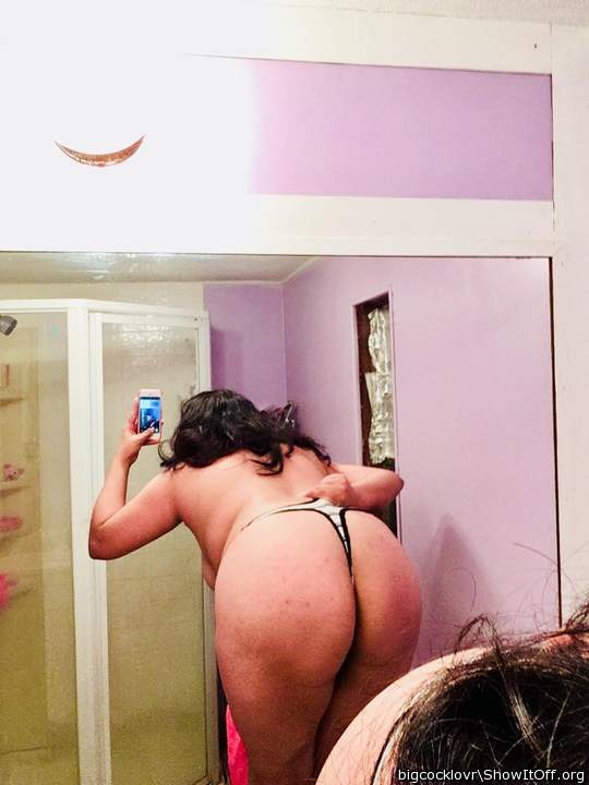 What a nice juicy ass you got.