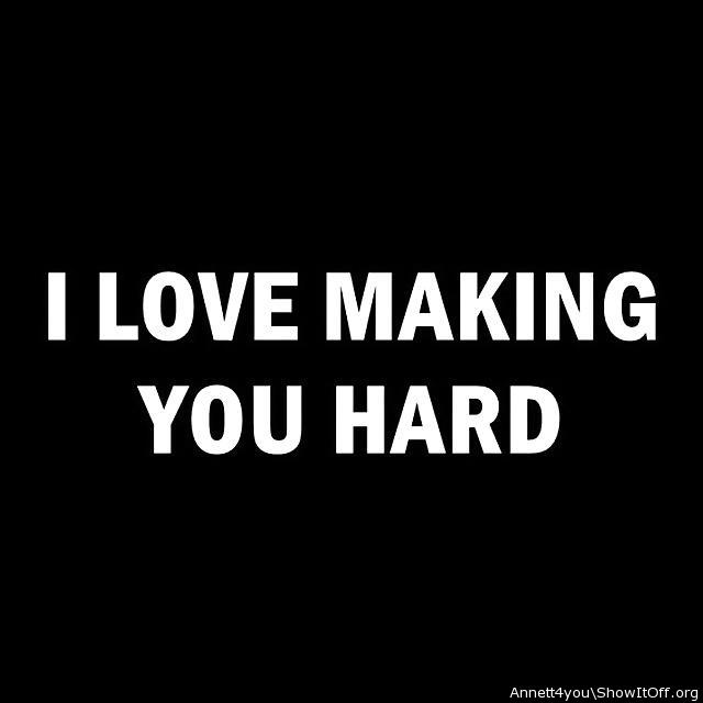 Oh girl you DO make me hard. 
VERY HARD  
