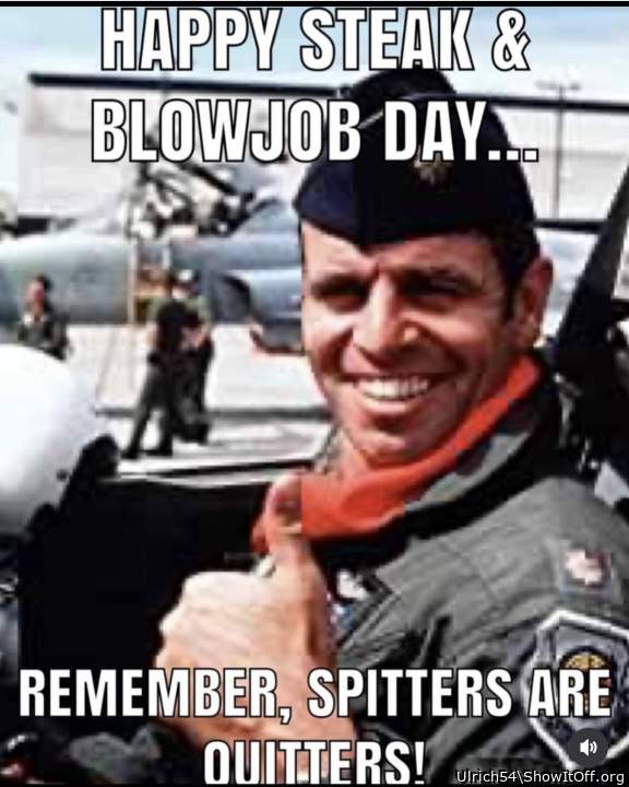 You got that right.Always swallow